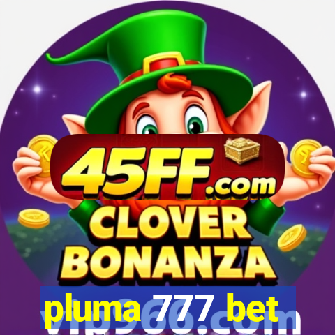 pluma 777 bet